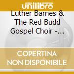 Luther Barnes & The Red Budd Gospel Choir - Some One To Lean On cd musicale di Luther Barnes & The Red Budd Gospel Choir