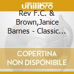 Rev F.C. & Brown,Janice Barnes - Classic Collection cd musicale di Rev F.C. & Brown,Janice Barnes