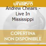 Andrew Cheairs - Live In Mississippi cd