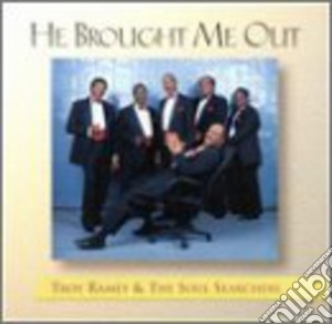 Troy Ramey And The Soul Searchers - He Brought Me Out cd musicale di Troy / Soul Searchers Ramey