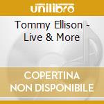 Tommy Ellison - Live & More