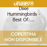Dixie Hummingbirds - Best Of: 1984-1993 cd musicale di Dixie Hummingbirds