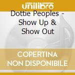 Dottie Peoples - Show Up & Show Out cd