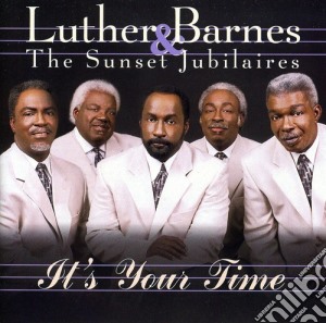 Luther & The Sunset Jubilaires - It's Your Time cd musicale di Luther & Sunset Jubilaires Barnes