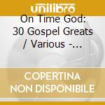 On Time God: 30 Gospel Greats / Various - On Time God: 30 Gospel Greats / Various cd