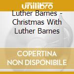 Luther Barnes - Christmas With Luther Barnes cd