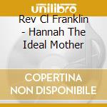 Rev Cl Franklin - Hannah The Ideal Mother cd