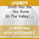 Smith Rev Bw - Dry Bone In The Valley: Hands cd