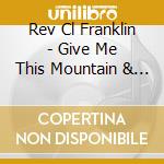 Rev Cl Franklin - Give Me This Mountain & Greatest Love Story cd