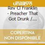 Rev Cl Franklin - Preacher That Got Drunk / Moses At The Red Sea cd
