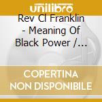 Rev Cl Franklin - Meaning Of Black Power / Project Of Making Man cd