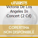 Victoria De Los Angeles In Concert (2 Cd) cd