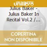 Julius Baker - Julius Baker In Recital Vol.2 / Various cd musicale di Various/Julius Baker