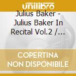 Julius Baker - Julius Baker In Recital Vol.2 / Various cd
