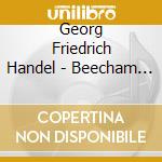 Georg Friedrich Handel - Beecham Conducts Handel (Historic Recordings) cd musicale di Handel/Sir Thomas Beecham