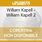 William Kapell - William Kapell 2 cd musicale di William Kapell