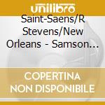 Saint-Saens/R Stevens/New Orleans - Samson & Delila (1960) (2 Cd) cd musicale di Saint