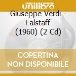 Giuseppe Verdi - Falstaff (1960) (2 Cd) cd musicale di Verdi/Leonard Warren/New Orleans