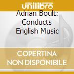 Adrian Boult: Conducts English Music cd
