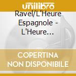 Ravel/L'Heure Espagnole - L'Heure Espagnole (Historic 1929 Recording)