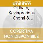 Oldham, Kevin/Various - Choral & Organ Music