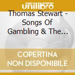 Thomas Stewart - Songs Of Gambling & The Sea