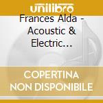 Frances Alda - Acoustic & Electric Recordings cd musicale di Frances Alda