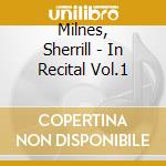 Milnes, Sherrill - In Recital Vol.1 cd musicale di Milnes, Sherrill