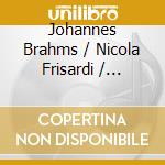 Johannes Brahms / Nicola Frisardi / Rpo-Graf - Piano Concerto No.1