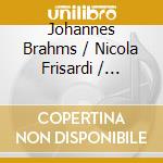 Johannes Brahms / Nicola Frisardi / Rpo-Graf - Piano Concerto No.1 cd