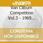Van Cliburn Competition Vol.3 - 1969 / Various cd musicale di Various