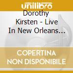 Dorothy Kirsten - Live In New Orleans / Various cd musicale di Dorothy Kirsten