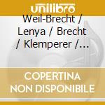 Weil-Brecht / Lenya / Brecht / Klemperer / Chagnon - Collector'S: Threepenny Opera (Selections) cd musicale di Weil
