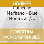 Catherine Malfitano - Blue Moon Cat / Various cd musicale di Various/Catherine Malfitano