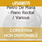 Pietro De Maria - Piano Recital / Various cd