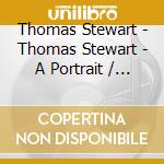 Thomas Stewart - Thomas Stewart - A Portrait / Various cd musicale di Various/Thomas Stewart