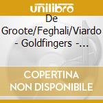 De Groote/Feghali/Viardo - Goldfingers - Van Cliburn International cd musicale di De Groote/Feghali/Viardo