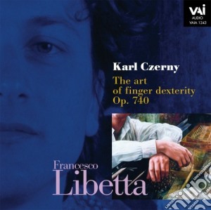 Karl Czerny - The Art Of Finger Dexterity cd musicale di Czerny/Francesco Libetta