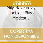Mily Balakirev / libetta - Plays Modest Mussorgsky / Balakirev