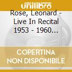 Rose, Leonard - Live In Recital 1953 - 1960 (2 Cd) cd musicale di Rose, Leonard