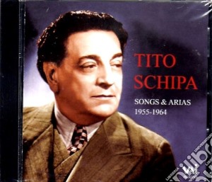 Tito Schipa Songs & Arias 1955-1964 cd musicale di Tito Schipa Songs & Arias 1955