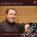 Alberto Reyes: Plays Bach-Busoni, Chopin, Franck, Schumann