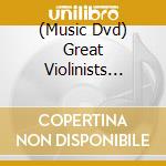 (Music Dvd) Great Violinists Bell Tel Hour 1959-1967 - Great Violinists Bell Tel Hour 1959-1967 cd musicale