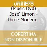 (Music Dvd) Jose' Limon - Three Modern Dance Classics cd musicale di Vai Audio