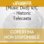 (Music Dvd) V/C - Historic Telecasts cd