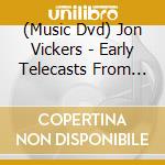 (Music Dvd) Jon Vickers - Early Telecasts From Radio Canada - 1954-1956 cd musicale