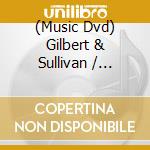 (Music Dvd) Gilbert & Sullivan / Godfrey - Mikado cd musicale