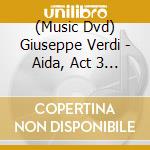 (Music Dvd) Giuseppe Verdi - Aida, Act 3 In Concert (1982) cd