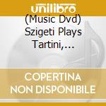 (Music Dvd) Szigeti Plays Tartini, Prokofiev, Beethoven cd musicale