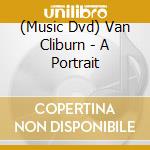 (Music Dvd) Van Cliburn - A Portrait cd